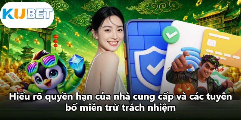 Hiểu rõ quyền hạn của nhà cung cấp và các tuyên bố miễn trừ trách nhiệm Hiểu rõ quyền hạn của nhà cung cấp và các tuyên bố miễn trừ trách nhiệm